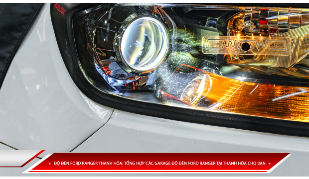 ĐỘ ĐÈN FORD RANGER THANH HÓA: TỔNG HỢP CÁC GARAGE ĐỘ ĐÈN FORD RANGER TẠI THANH HÓA CHO BẠN